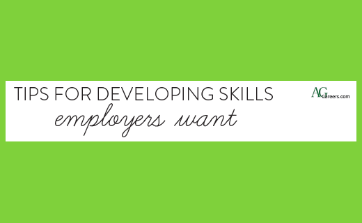 Tips for Developing Skills Employers Want